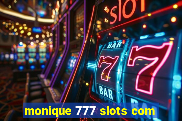 monique 777 slots com